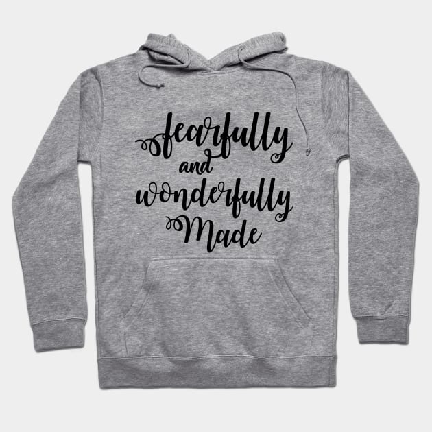 Fearfully and Wonderfully Made Hoodie by thefunkysoul